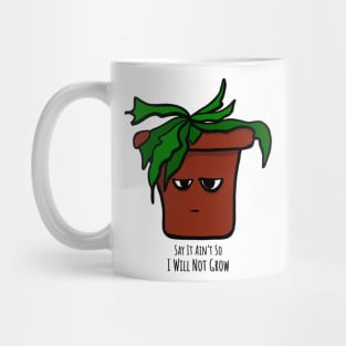 Emo Houseplant Say It Ain't So I Will Not Grow Mug